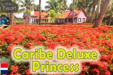Caribe Deluxe Princess - All Inclusive - Punta Cana, Dominican Republic
