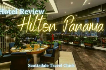 Hotel Review - Hilton Panama City, Panama