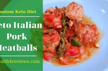 Keto Italian Pork Meatballs Recipes | Custom Keto Diet Reviews | Keto Diet Recipes