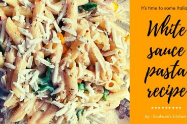 White sauce Italian pasta recipe easy and quick recipe for beginners by Shaheen's Kitchen