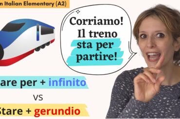 17. Learn Italian Elementary (A2): Stare per + infinito vs stare + gerundio