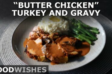 "Butter Chicken" Turkey and Gravy