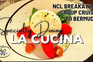 LA CUCINA | SPECIALTY DINING | NCL BREAKAWAY