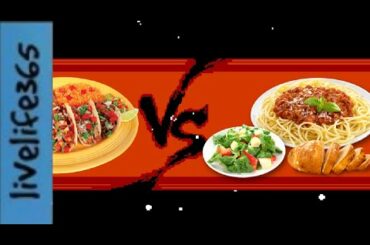 Italian Food vs. Mexican Food
