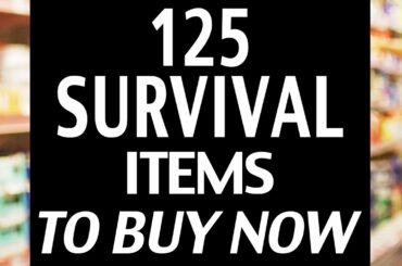 125 Survival Items You Should Stockpile NOW!