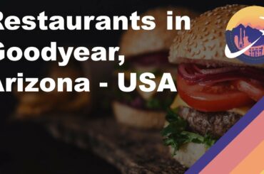 Restaurants in Goodyear, Arizona - USA