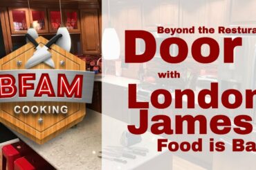 Beyond The Resturant Door: London James - Food is BAE on BFAM Cooking