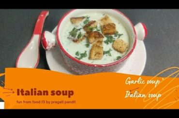italian soup|Garlic Italian Soup|Soup Recipe|Fun From Food|F3|Pragati Pandit