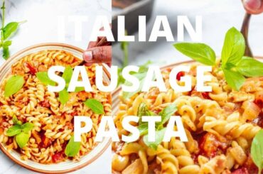 Italian Sausage Pasta Recipe | One Pot Pasta recipe