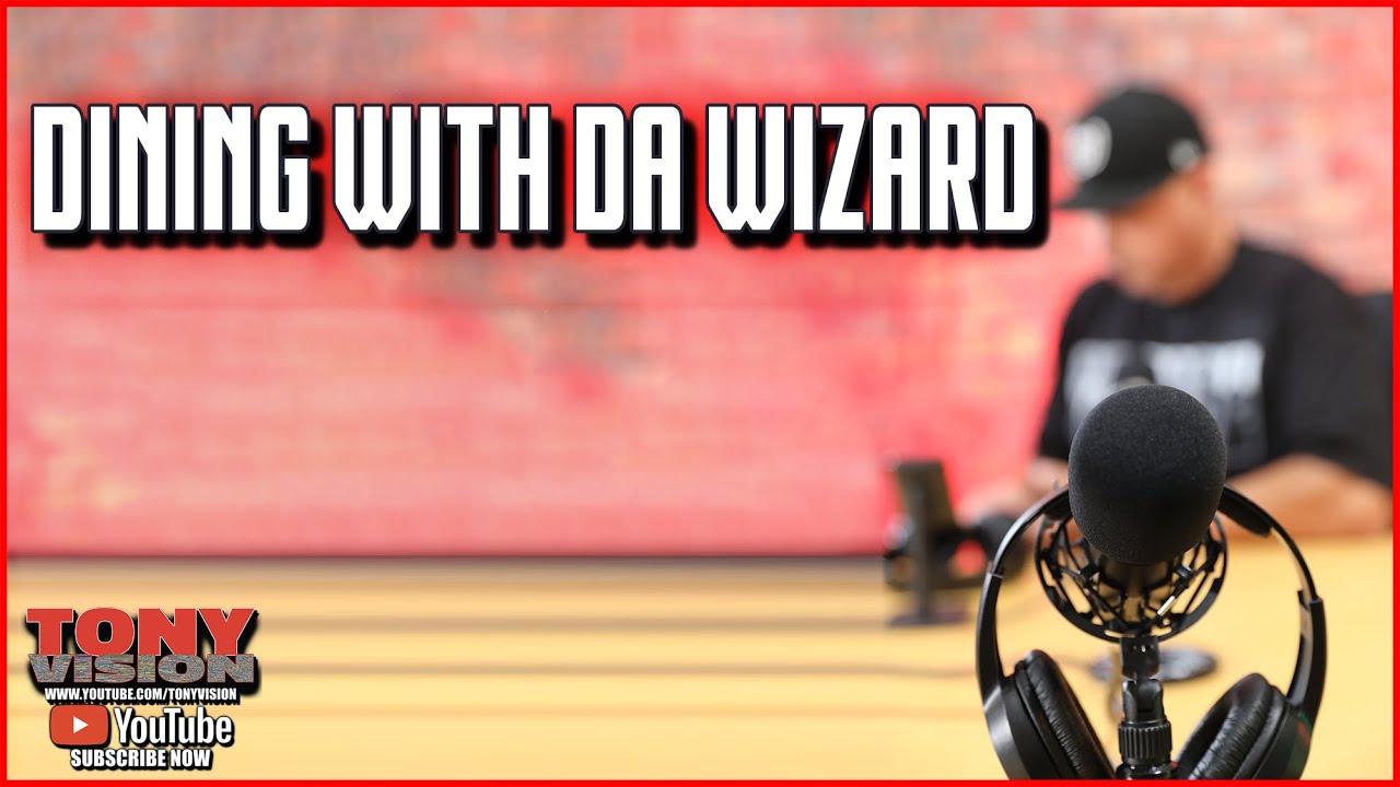 EPISODE 12 – DINING WITH DA WIZARD – HOSTED BY TONY A DA WIZARD EPISODE 12 - DINING WITH DA WIZARD - HOSTED BY TONY A DA WIZARD