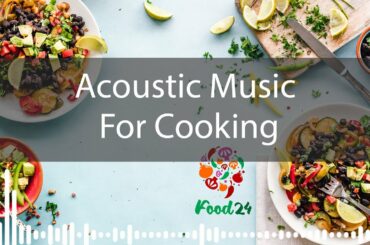 Instrumental Acoustic Music For Cooking