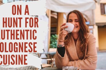 ON A HUNT FOR AUTHENTIC BOLOGNESE CUISINE // the best of Italian food