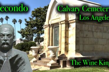 SECONDO THE WINE KING, at Calvary Cemetery in Los Angeles, California