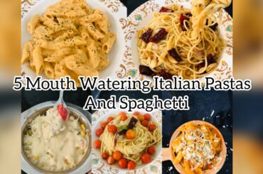 5 Mouthwatering Italian Pastas & Spaghettis|Italian Pasta recipe|Italian spaghetti recipe
