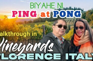 Exploring Florence Italy-Walkthrough in Vineyards -Filipino-American Traveler-Biyahe ni Ping at Pong