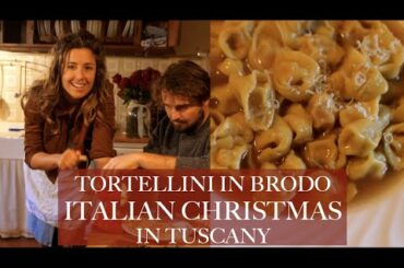 ITALIAN CHRISTMAS IN TUSCANY: Tortellini in Brodo, Homemade Pasta in Bone Broth