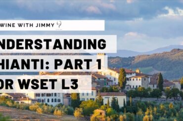 Understanding Chianti for WSET Level 3 Wine - Part 1