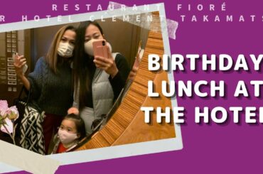Birthday Lunch at JR Hotel Clement Takamatsu | Vlog # 85