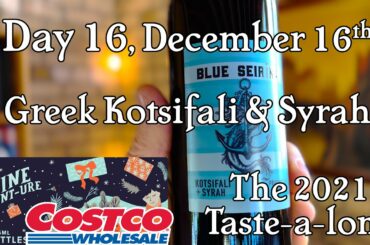Day 16, December 16th, Costco Wine Advent-ure Calendar. Greek Blend ~ Kotsifali & Syrah