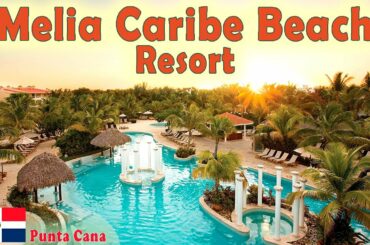 Melia Caribe Beach Resort - Punta Cana - Bavaro - All Inclusive - Dominican Republic