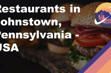 Restaurants in Johnstown, Pennsylvania - USA