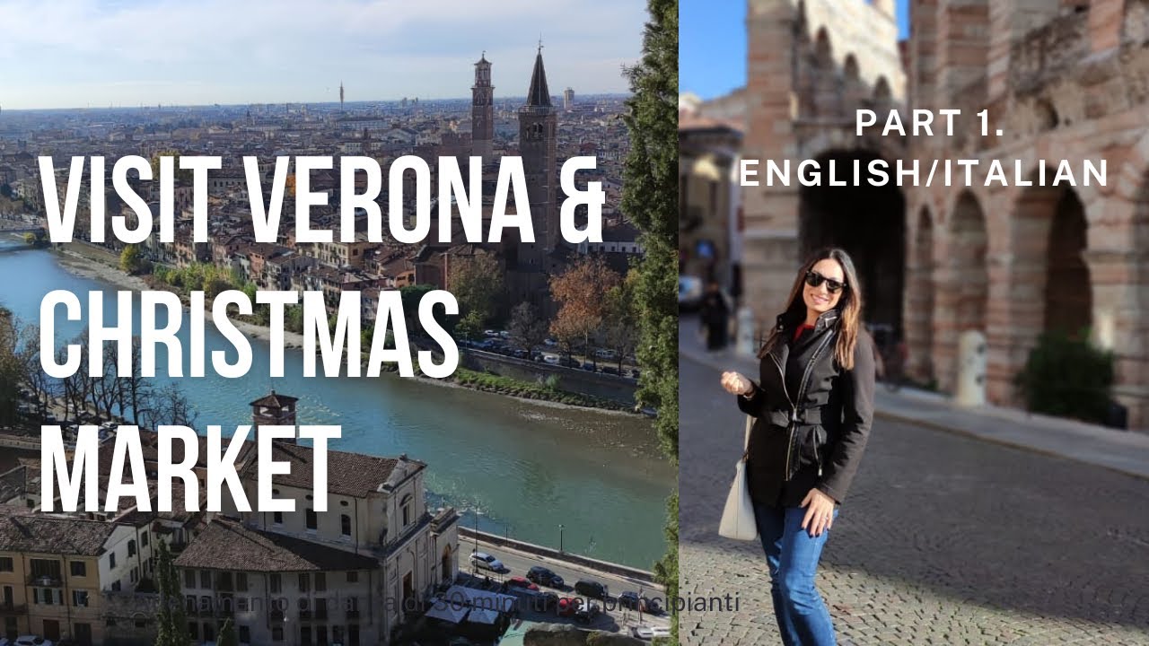 Visit Verona and its Christmas Market. Part 1. English/Italian Visit Verona and its Christmas Market. Part 1. English/Italian