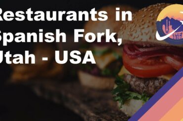 Restaurants in Spanish Fork, Utah - USA