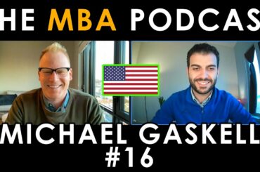 #16 Michael Gaskell: Apple, Dual-Degree JD/MBA, Bankruptcy Court, Why an MBA | The MBA Podcast