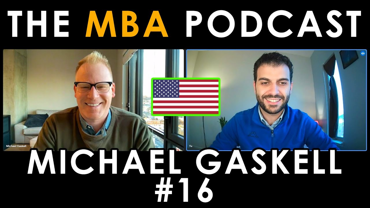 #16 Michael Gaskell: Apple, Dual-Degree JD/MBA, Bankruptcy Court, Why an MBA | The MBA Podcast #16 Michael Gaskell: Apple, Dual-Degree JD/MBA, Bankruptcy Court, Why an MBA | The MBA Podcast
