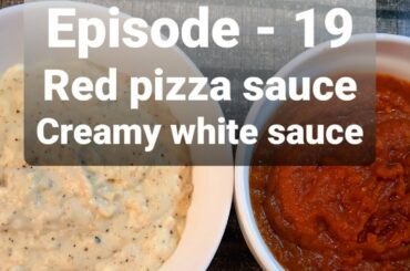 Episode - 19 Pizza Sauce | Creamy White Sauce | Italian Cuisine