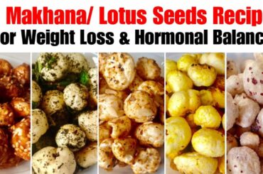 5 Makhana snack Recipes | How to roast phool Makhana | fox nuts / Lotus seeds for Weight Loss