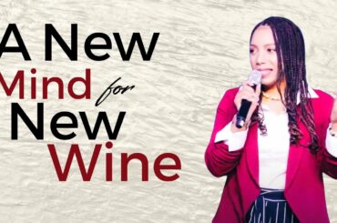 A New Mind for New Wine | Pastor Dana Williams | New Life Church
