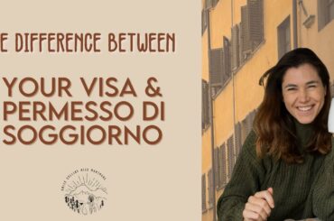 A Visa vs. Permesso di Soggiorno: Moving to Italy
