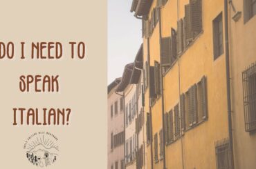 Do I need to Speak Italian - Moving to Italy
