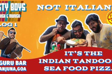 Not Italian!! Its The Indian Tandoori Sea Food Pizza | Guru Baar | Goa | Tasty Boys Vlog 1