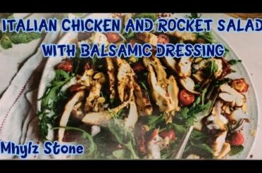 Italian Chicken and Rocket Salad with Balsamic Dressing