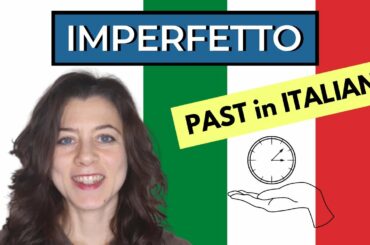 The PAST "Imperfetto" in Italian (Conjugation, Uses & Real Life Examples)