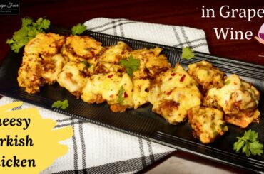 Cheesy Turkish Chicken | Grape Wine Chicken