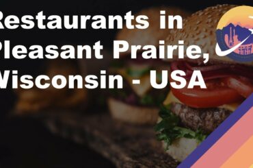 Restaurants in Pleasant Prairie, Wisconsin - USA
