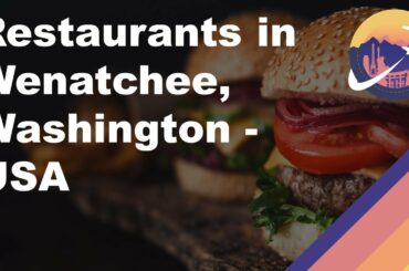 Restaurants in Wenatchee, Washington - USA