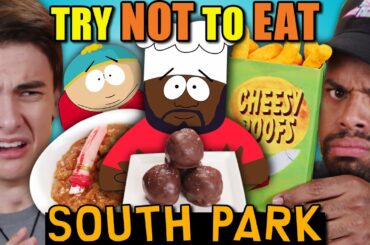 Try Not To Eat - South Park (Cheesy Poofs, Cartman’s Chili, Casa Bonita)
