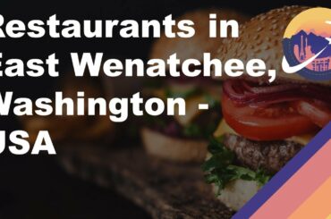 Restaurants in East Wenatchee, Washington - USA