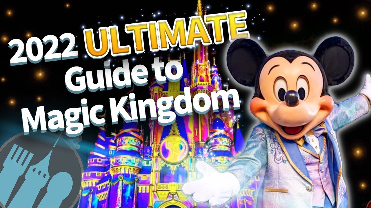 The 2022 Ultimate Guide to Magic Kingdom The 2022 Ultimate Guide to Magic Kingdom