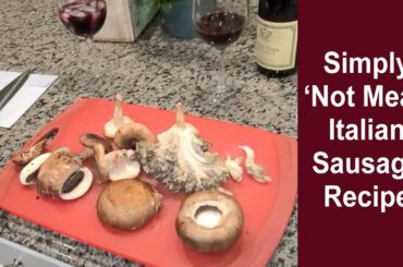 Simply 'Not Meat' Italian Sausage Recipe