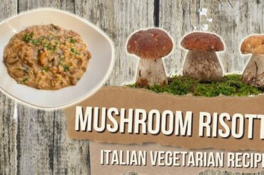 How to make the creamiest Italian Mushroom Risotto | Traditional Vegetarian Risotto ai Funghi Recipe