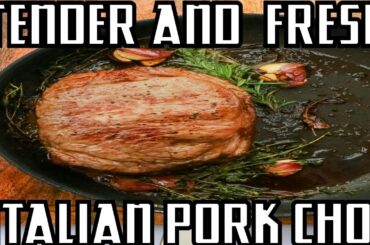 How to cook Tender, Fresh PORK CHOP with Italian Flavor ! Delicious recipe for dinners and BBQ !