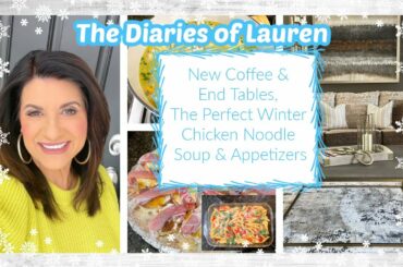 The Diaries of Lauren:  New Coffee & End Tables, The Perfect Winter Chicken Noodle Soup/Appetizers