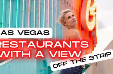 Las Vegas Restaurants With A View Off The Las Vegas Strip - LOST CONTENT