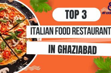 Italian Restaurants Ghaziabad | 3 Famous Italian Restaurants to Visit in Ghaziabad | My Local Buddy
