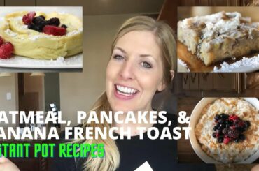 Breakfast | Oatmeal | Pancake | Banana French Toast | Instant pot | Dump & Go | Easy Kitchen Recipes